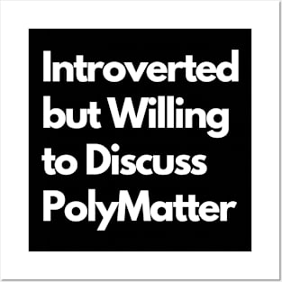 Introverted but Willing to Discuss PolyMatter Posters and Art